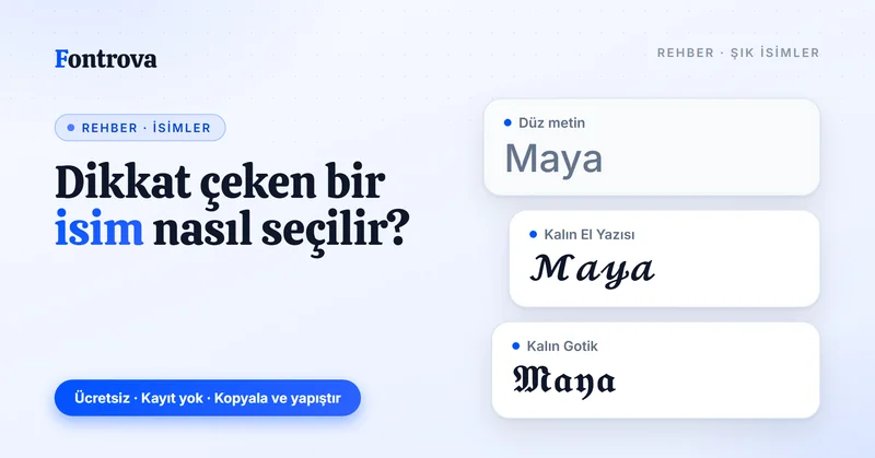 Dikkat çeken isim nasıl seçilir: Maya ismi düz metin, Kalın El Yazısı ve Kalın Gotik Unicode stillerinde
