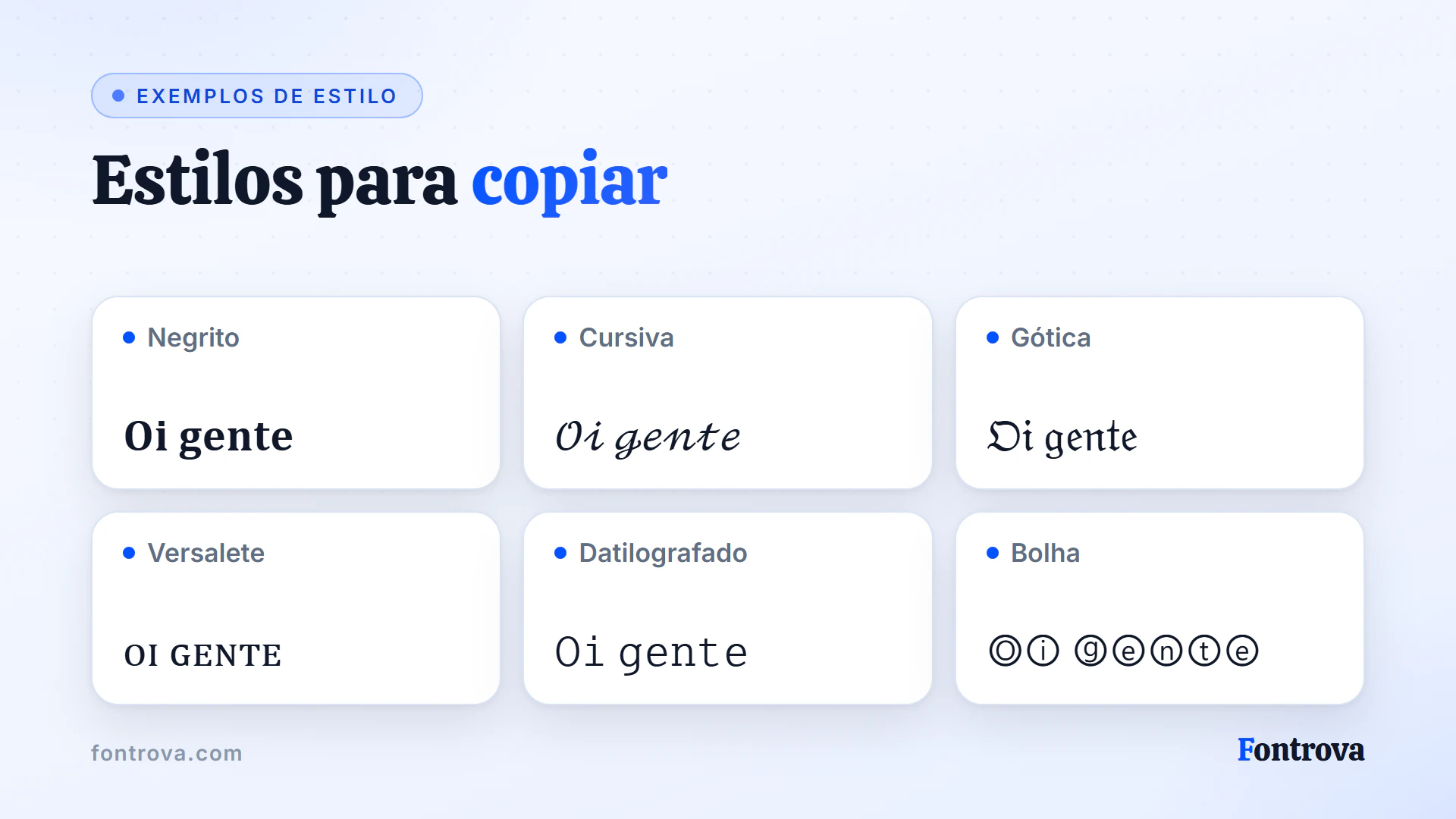 A saudação Oi gente em Negrito, Cursiva, Gótica, Versalete, Datilografado e Bolha para conversas e bios